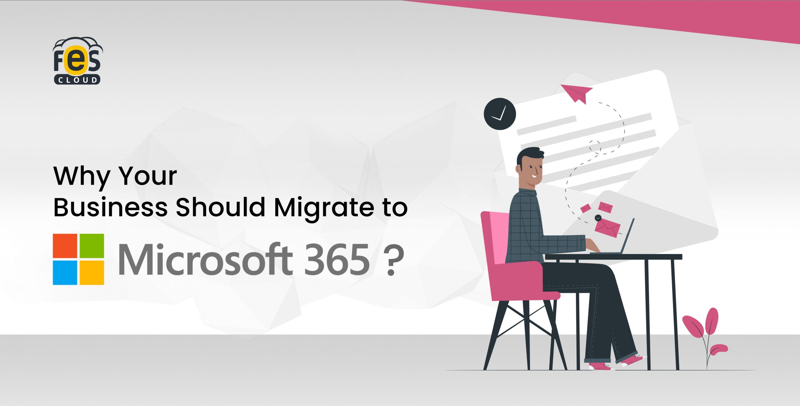 Why Your Business Should Migrate To Microsoft 365?