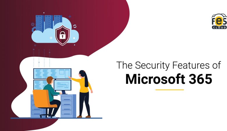 The Security Features of Microsoft 365