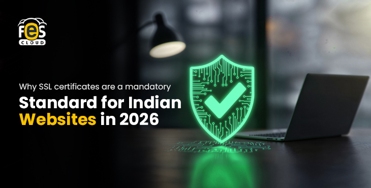 Why SSL Certificates Are a Mandatory Standard for Indian Websites in 2026