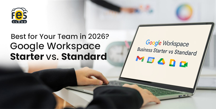 Google Workspace Starter vs. Standard: Best for Your Team in 2026?