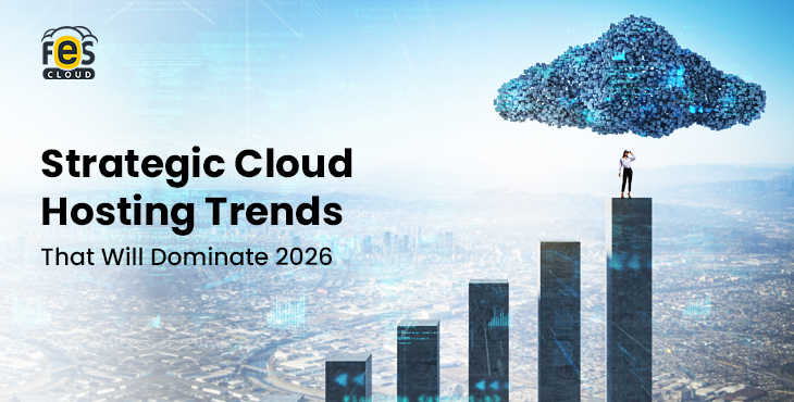 Strategic Cloud Hosting Trends That Will Dominate 2026